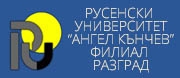 РУСЕНСКИ УНИВЕРСИТЕТ ФИЛИАЛ РАЗГРАД - Разград